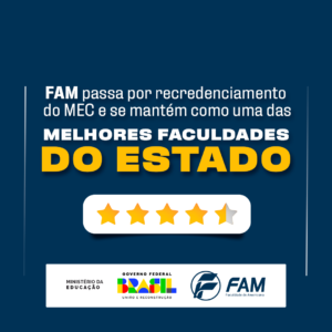 FAM passa por recredenciamento do MEC e se mantém como uma das melhores do estado.