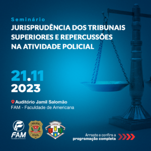 FAM recebeu seminário sobre Jurisprudência dos Tribunais Superiores e Repercussões na Atividade Policial