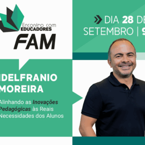 Encontro com Educadores FAM: Inovações Pedagógicas em Sala de Aula e o Papel do Professor