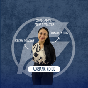 “A maior riqueza da educação está na conexão entre alunos e professores” – Adriana Koide