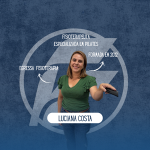 “Fisioterapia é entender, sentir e cuidar” – Luciana Costa